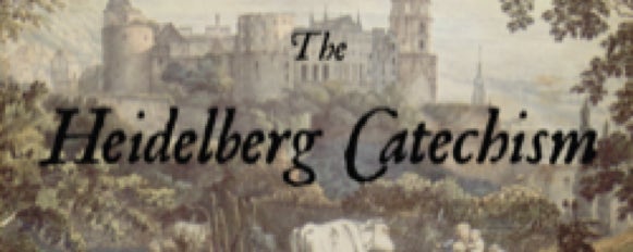 The Heidelberg Catechism